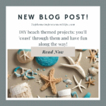 DIY beach themed projects: you’ll ‘coast’ through them and have fun along the way
